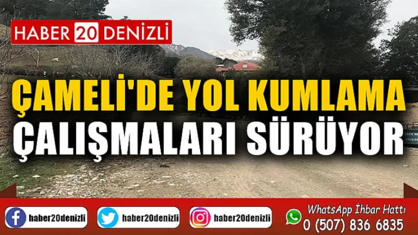 Çameli'de Yol Kumlama Çalışmaları Sürüyor