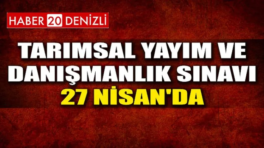 Tarımsal Yayım ve Danışmanlık Sınavı 27 Nisan'da