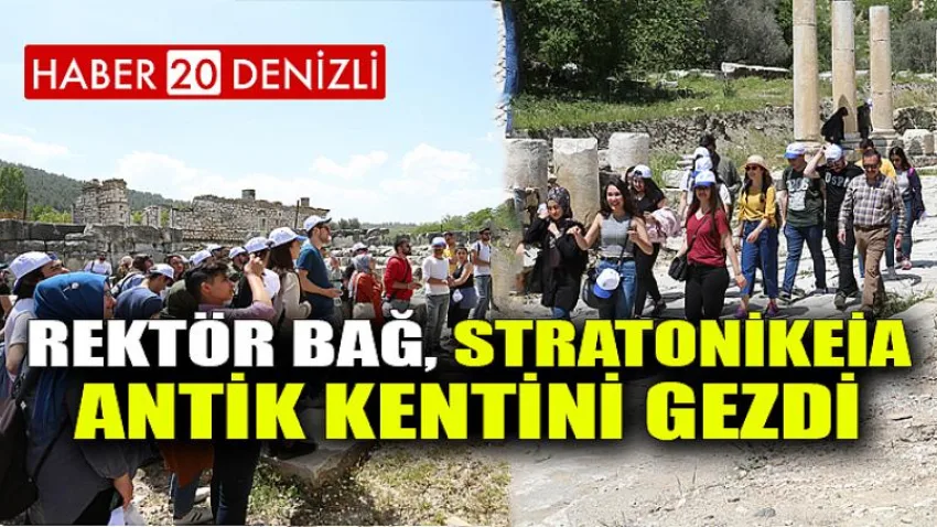 Rektör Bağ, Stratonikeia Antik Kentini Gezdi