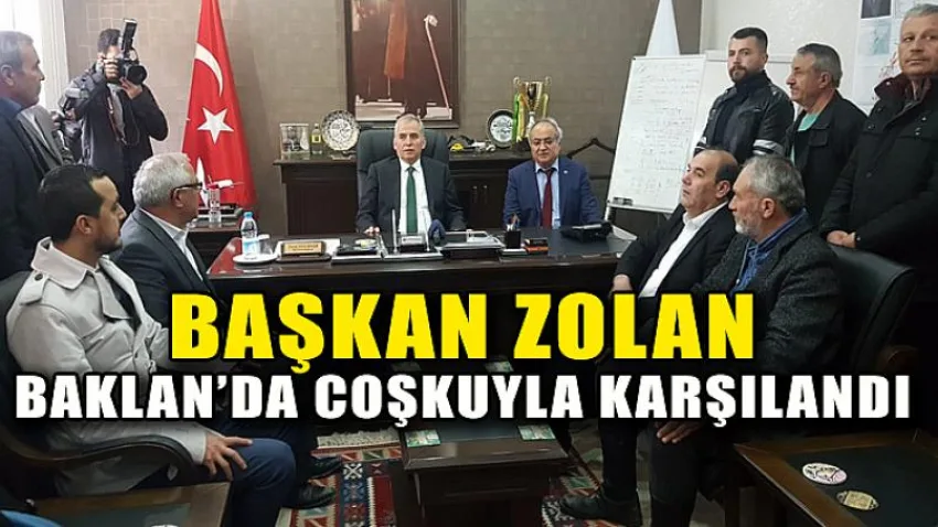 Başkan Zolan Baklan'da Coşkuyla Karşılandı