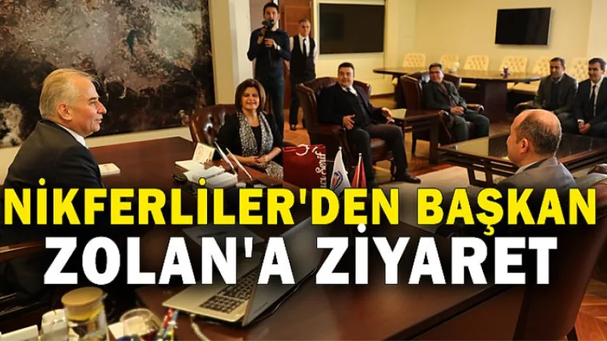 Nikferliler'den Başkan Zolan'a Ziyaret