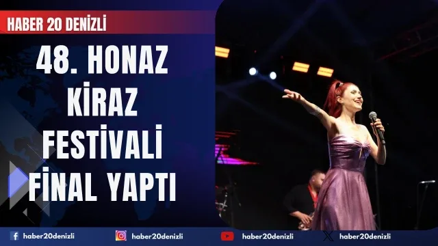 48. Honaz Kiraz Festivali muhteşem konserle final yaptı