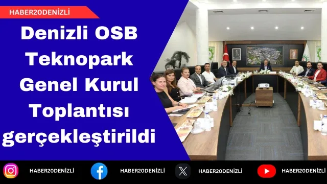 Denizli OSB Teknopark Genel Kurul Toplantısı gerçekleştirildi