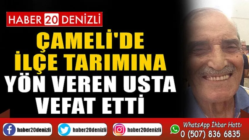 Çameli'de İlçe Tarımına Yön Veren Usta Vefat Etti