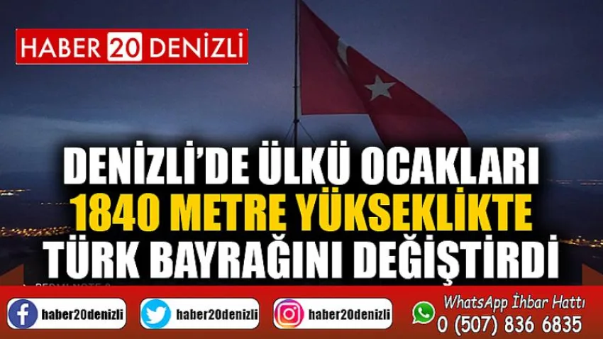 Denizli’de Ülkü Ocakları 1840 metre yükseklikte Türk bayrağını değiştirdi