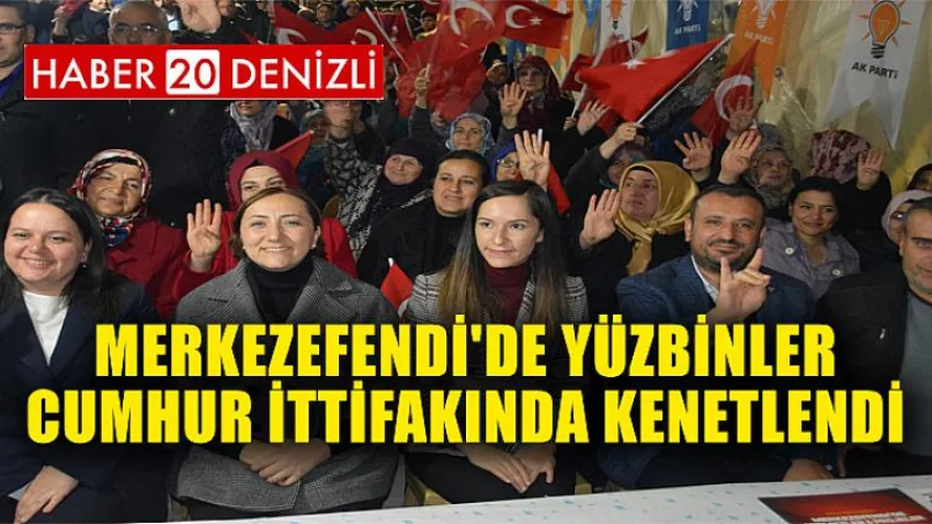 Merkezefendi'de Yüzbinler Cumhur ittifakında Kenetlendi