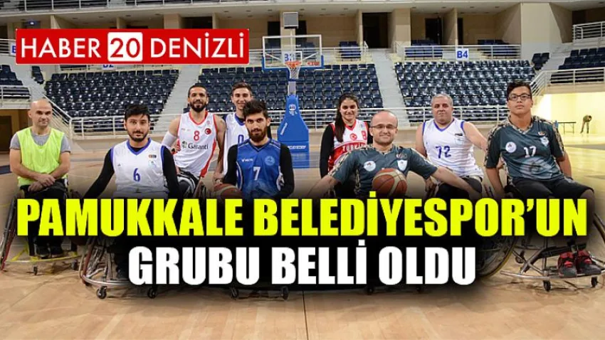 Pamukkale Belediyespor’un Grubu Belli Oldu