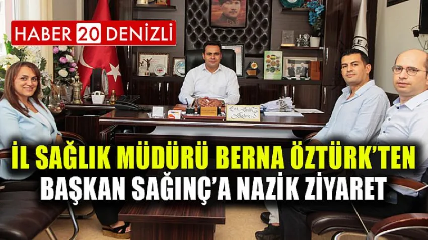 İl Sağlık Müdürü Berna Öztürk’ten Başkan Sağınç’a Nazik Ziyaret