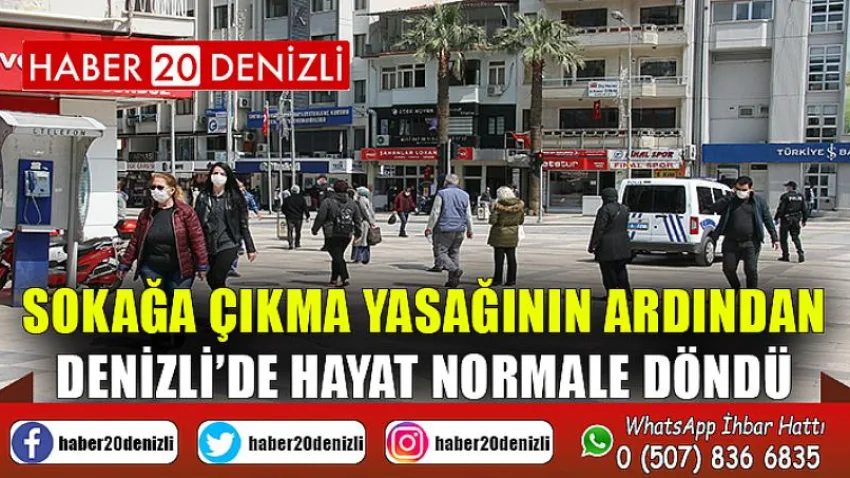 Sokağa çıkma yasağının ardından Denizli’de hayat normale döndü