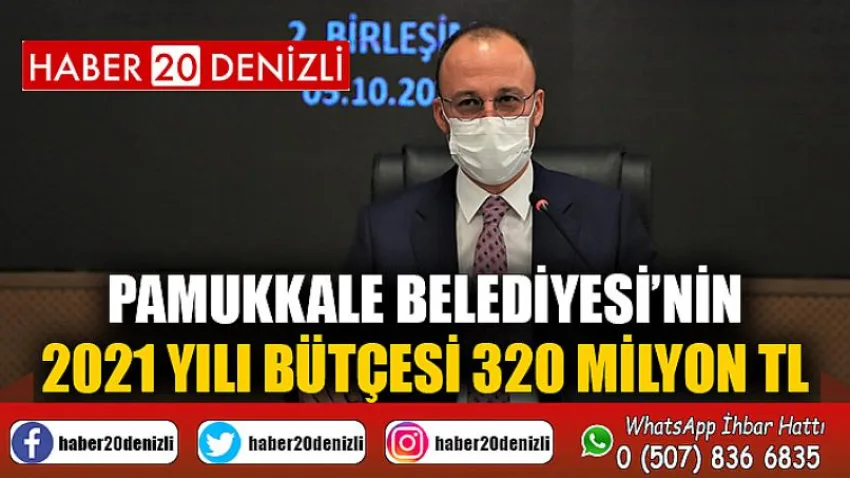 Pamukkale Belediyesi’nin 2021 Yılı Bütçesi 320 Milyon Tl
