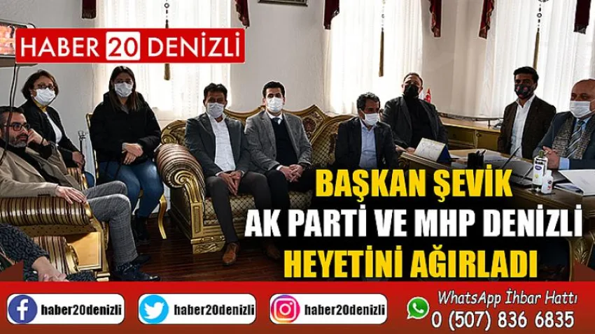 Başkan Şevik, AK Parti ve MHP Denizli heyetini ağırladı