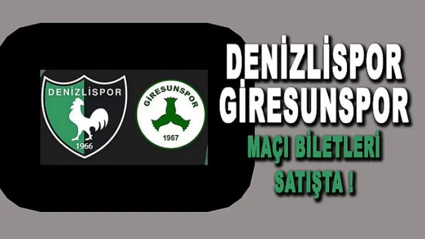 Denizlispor Giresunspor Maçı Biletleri Satışta !