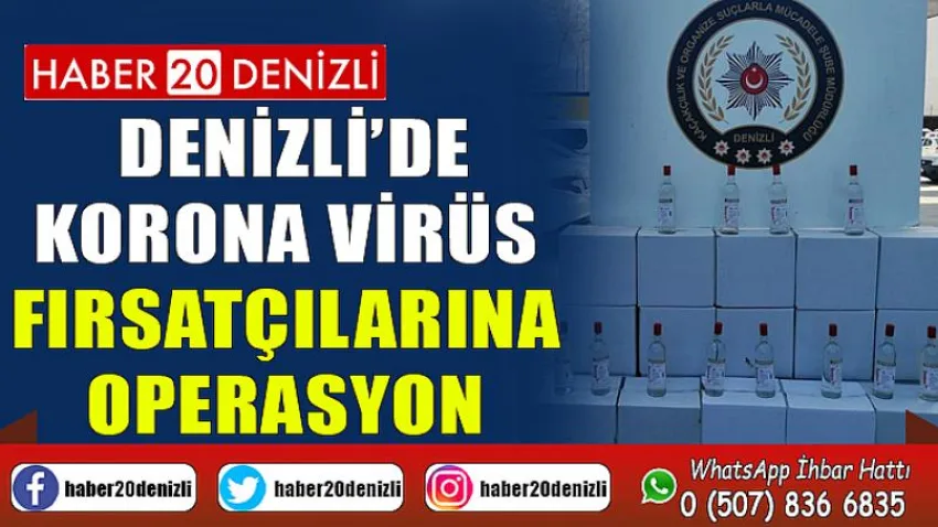 Denizli’de korona virüs fırsatçılarına operasyon