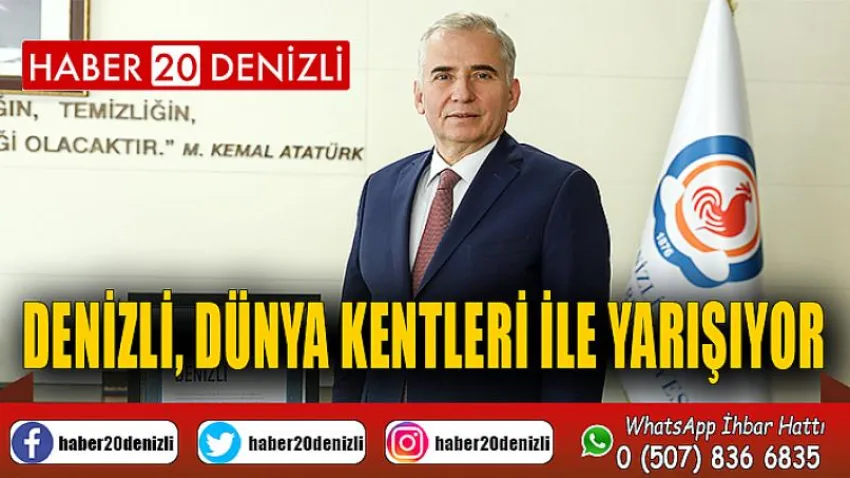 Denizli, Dünya Kentleri ile Yarışıyor