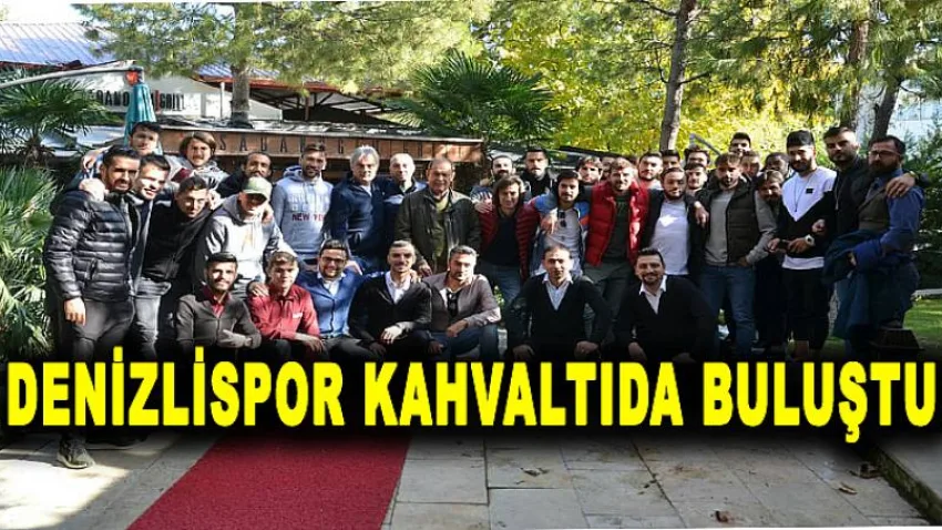 Denizlispor Kahvaltıda Buluştu