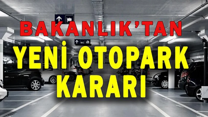Bakanlık'tan Yeni Otopark Kararı