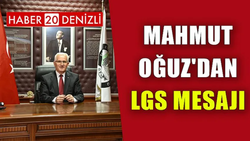 Mahmut Oğuz'dan LGS Mesajı