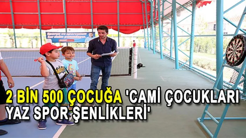 2 Bin 500 Çocuğa 'Cami Çocukları Yaz Spor Şenlikleri