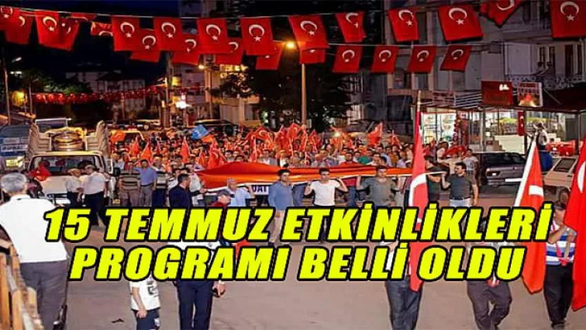 15 Temmuz Etkinlikleri Programı Belli Oldu