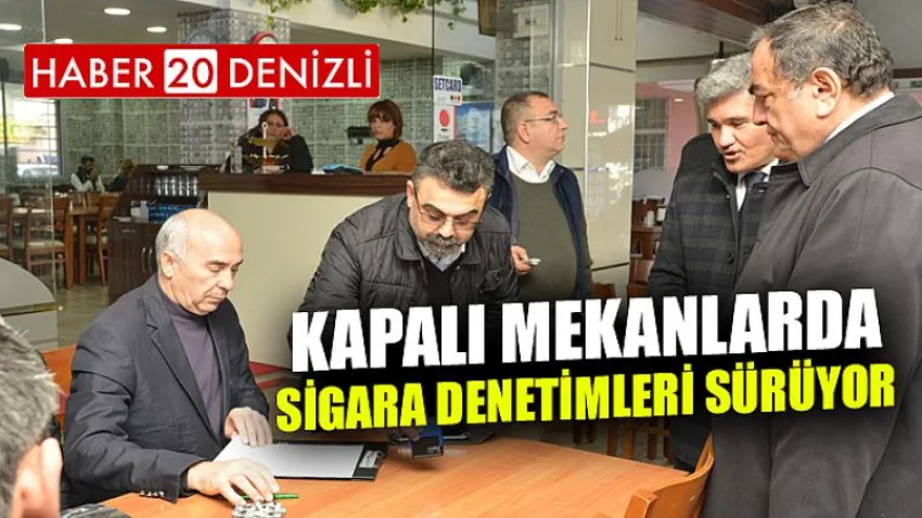Kapalı Mekanlarda Sigara Denetimleri Sürüyor