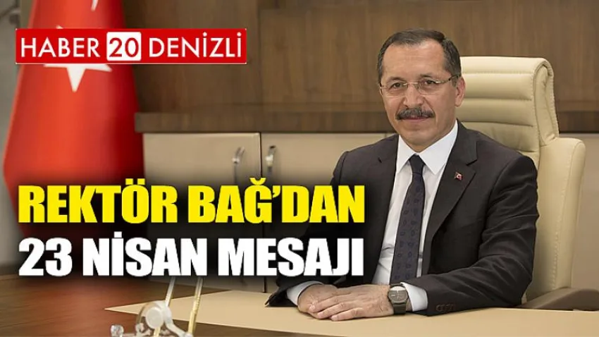 Rektör Bağ’dan 23 Nisan Mesajı