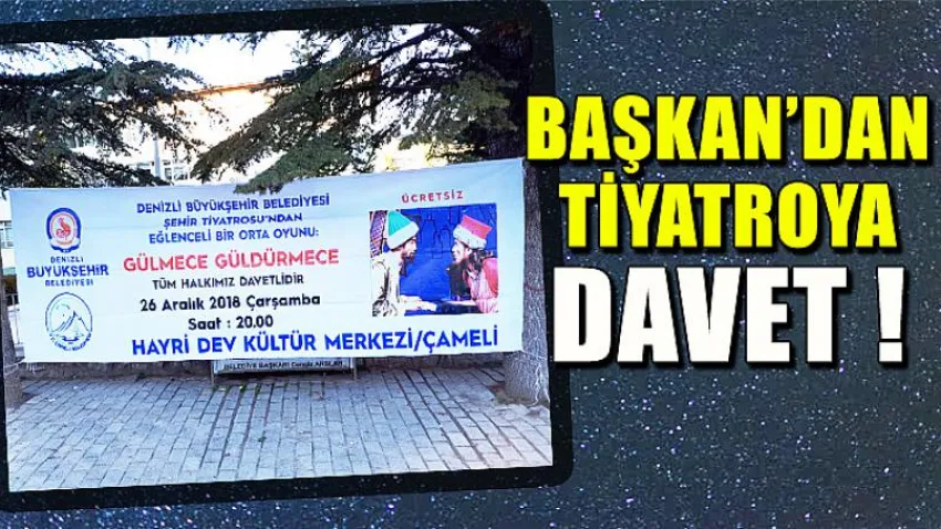 Başkandan Tiyatroya Davet