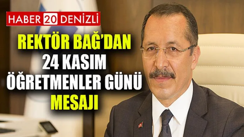 Rektör Bağ’dan 24 Kasım Öğretmenler Günü Mesajı