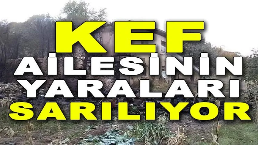 Kef Ailesinin Yaraları Sarılıyor