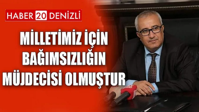 Milletimiz İçin Bağımsızlığın Müjdecisi Olmuştur