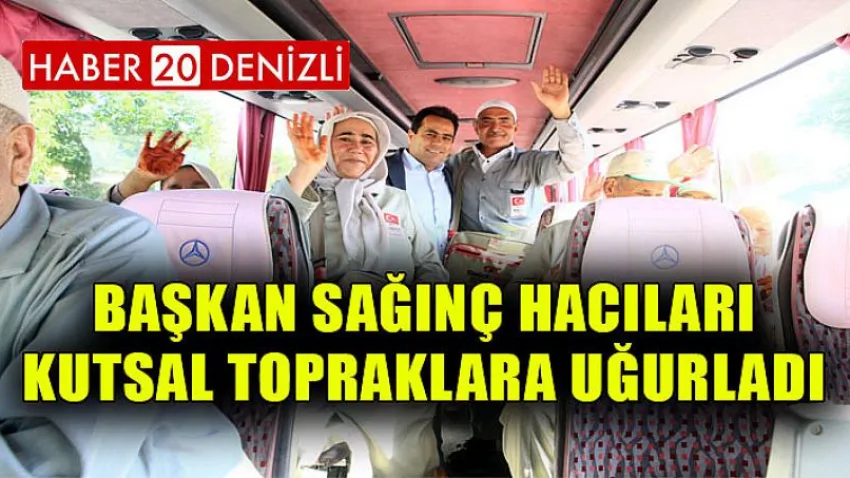 Başkan Sağınç, Hacıları Kutsal Topraklara Uğurladı