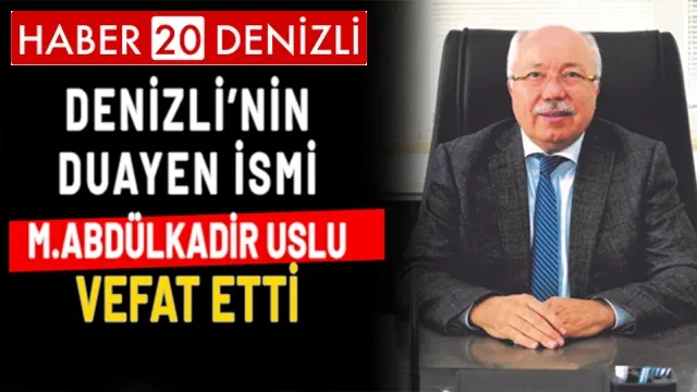 Denizli OSB Yönetim Kurulu Başkanı Mehmet Abdülkadir Uslu hayatını kaybetti