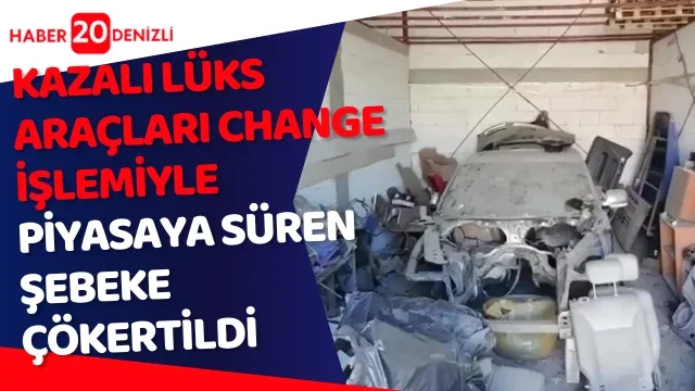 Kazalı lüks araçları change işlemiyle piyasaya süren şebeke çökertildi