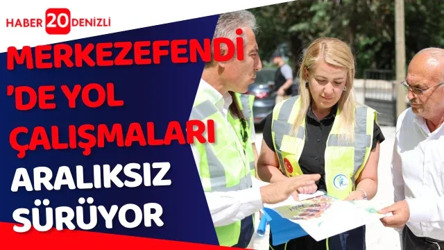 Merkezefendi’de Yol Çalışmaları Aralıksız Sürüyor