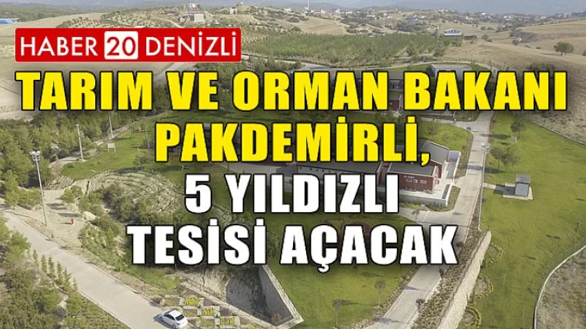 Tarım ve Orman Bakanı Pakdemirli, 5 yıldızlı tesisi açacak