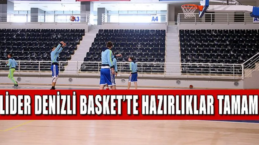 Lider Denizli Basket’te Hazırlıklar Tamam
