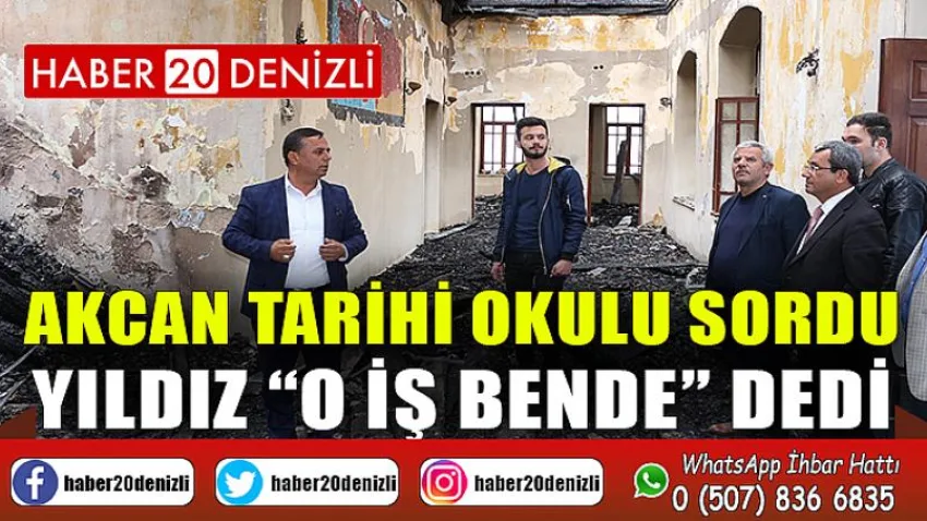 Akcan Tarihi Okulu Sordu, Yıldız “O İş Bende” Dedi