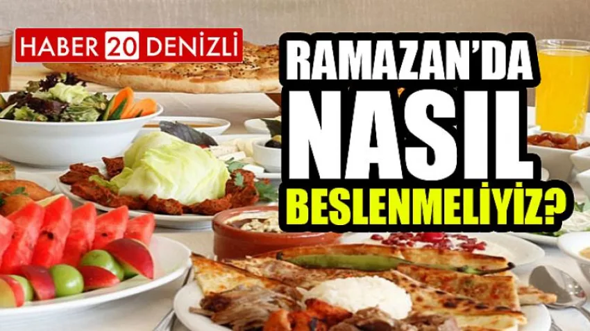 Ramazan'da Nasıl Beslenmeliyiz ?