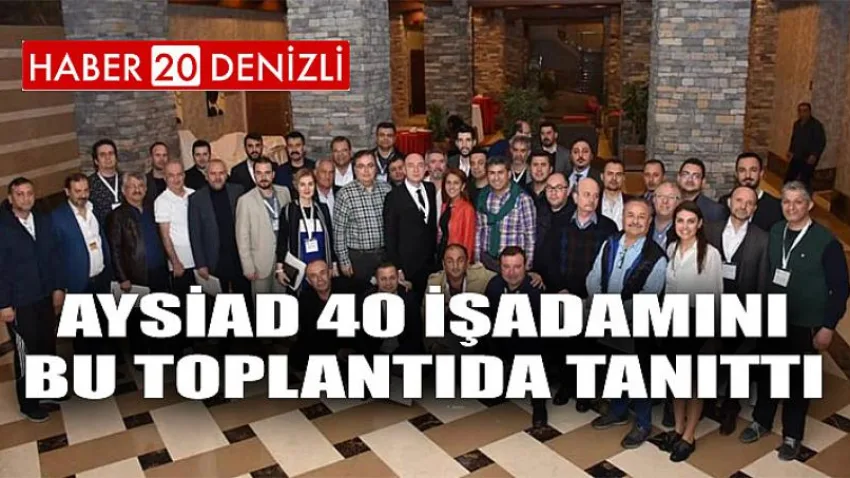 Aysiad 40 İşadamını Bu Toplantıda Tanıttı