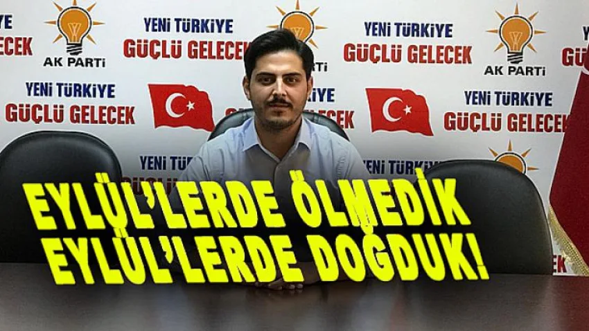 Eylül'lerde ölmedik, Eylül'lerde doğduk!