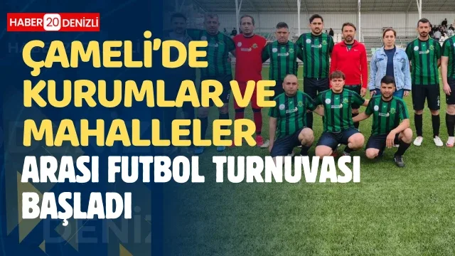 Çameli’de Kurumlar ve Mahalleler Arası Futbol Turnuvası başladı