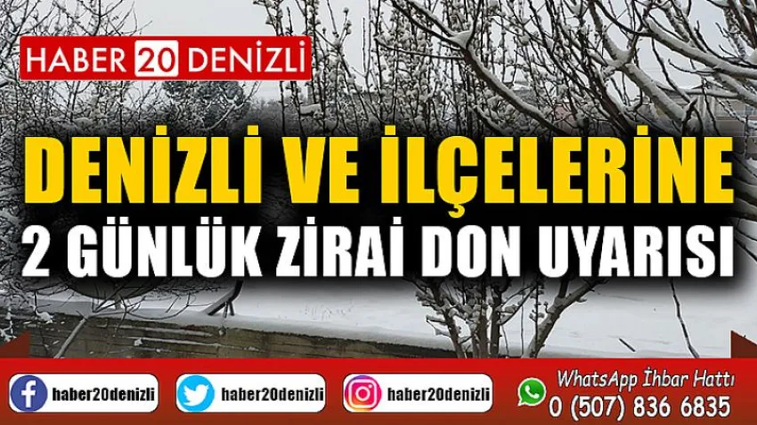 Denizli ve ilçelerine 2 günlük zirai don uyarısı