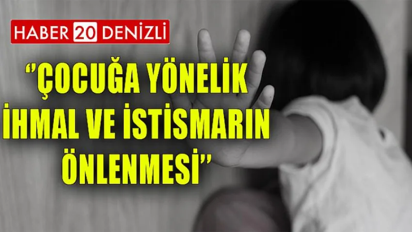 ''Çocuğa Yönelik İhmal ve İstismarın Önlenmesi''