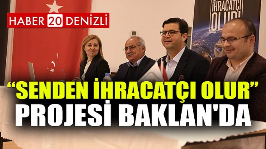 “Senden İhracatçı Olur” Projesi Baklan'da