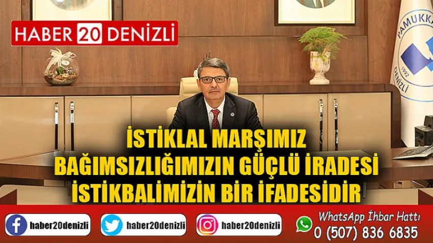 İstiklâl Marşımız; Bağımsızlığımızın Güçlü İrâdesi, İstikbâlimizin Bir İfadesidir…