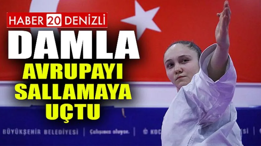 Damla Avrupayı Sallamaya Uçtu