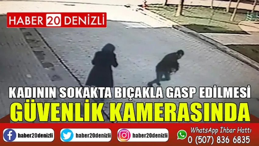 Kadının sokakta bıçakla gasp edilmesi güvenlik kamerasında