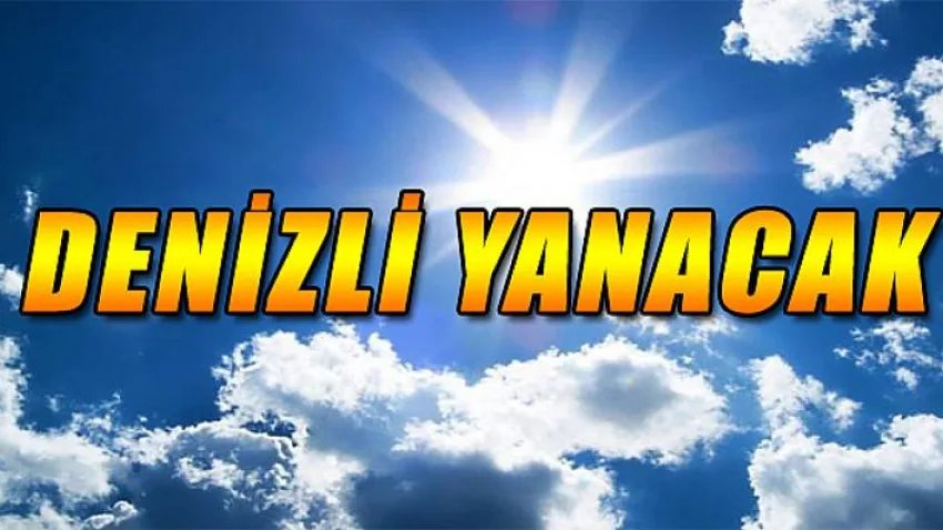 Denizli Yanacak !