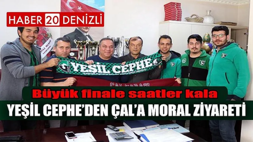 Yeşil Cephe’den Çal’a Moral Ziyareti