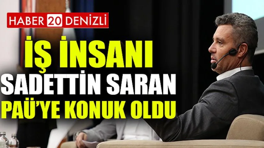 İş İnsanı Sadettin Saran PAÜ’ye Konuk Oldu