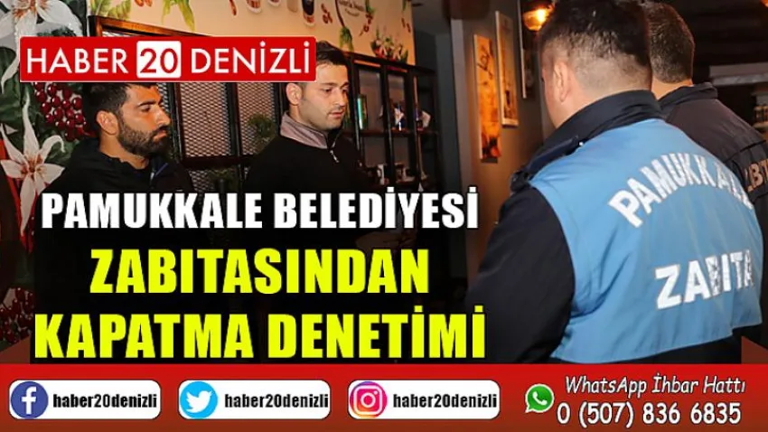 Pamukkale Belediyesi Zabıtasından Kapatma Denetimi